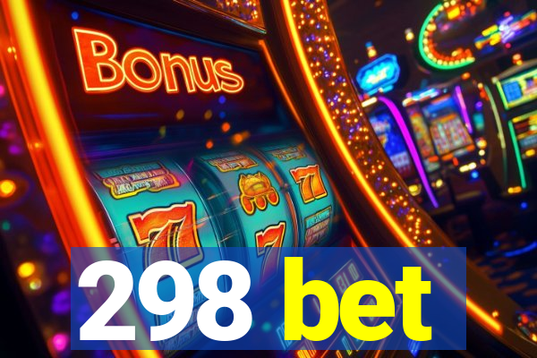 298 bet